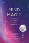 Mind Magic วิทยาศาสตร์แห่งเวทมนตร์ที่เรียกว่าจิตดลบันดาล /Dr.James R. Doty.